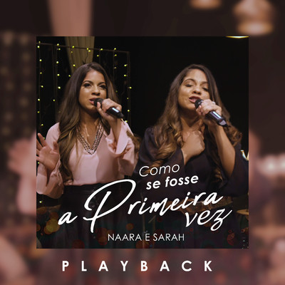 シングル/Como Se Fosse a Primeira Vez (Playback)/Naara e Sarah
