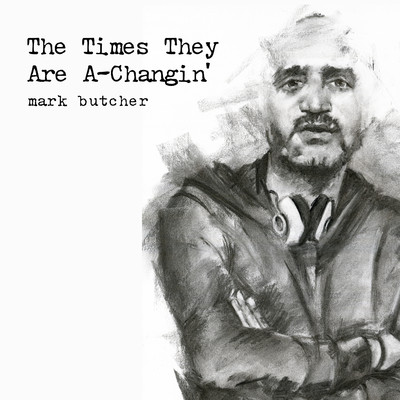 シングル/The Times They Are A-Changin'/Mark Butcher