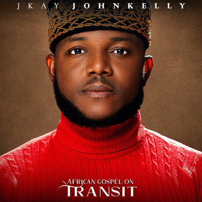 African Gospel On Transit/Jkay JohnKelly
