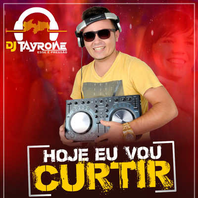 シングル/Hoje Eu Vou Curtir/DJ Tayrone