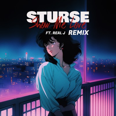 Show Me Love(Remix)/Sturse feat. Real J