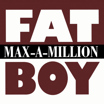 シングル/Fat Boy (CHR Radio Mix)/Max-A-Million