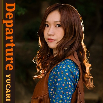 シングル/Departure/YUCARI