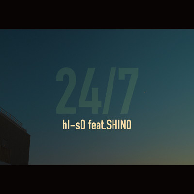 シングル/24／7 (feat. SHINO)/hI-sO