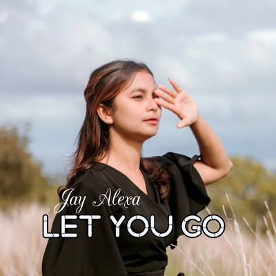 シングル/Let You Go/Jay Alexa