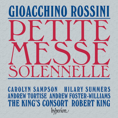 Rossini: Petite messe solennelle: II. Gloria: f. Quoniam tu solus sanctus/Andrew Foster-Williams／Gary Cooper／ロバート・キング／The King's Consort