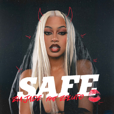 Safe (feat. ZPLUTO) (Explicit)/Zia Jade／ZPLUTO