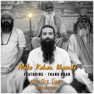 Moko Kahan Dhoonde (featuring Thanu Khan)/Jatin and Wings