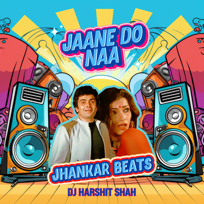 Jaane Do Naa (Jhankar Beats)/アーシャ・ボースレイ／Shailendra Singh／DJ Harshit Shah