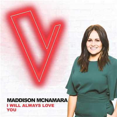 I Will Always Love You (The Voice Australia 2018 Performance ／ Live)/Maddison McNamara