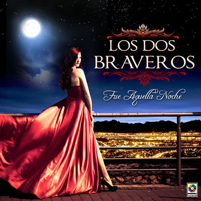 アルバム/Fue Aquella Noche/Los Dos Braveros