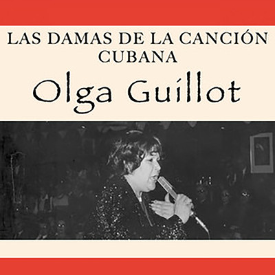 Las Damas de la Cancion Cubana/Olga Guillot