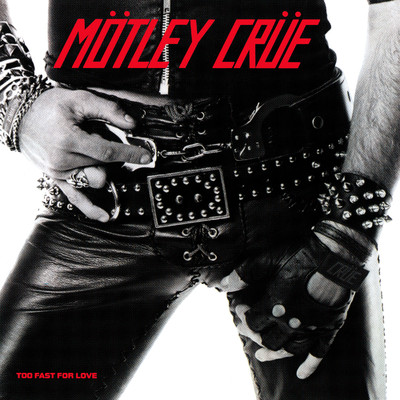 アルバム/Too Fast For Love (Deluxe Version)/Motley Crue