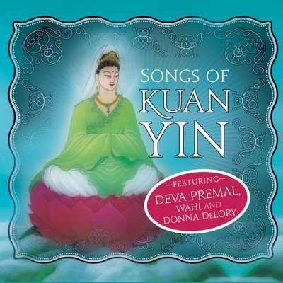Prayer to Kuan Yin/Donna Delory and David V. Gregoli with Suzanne Teng