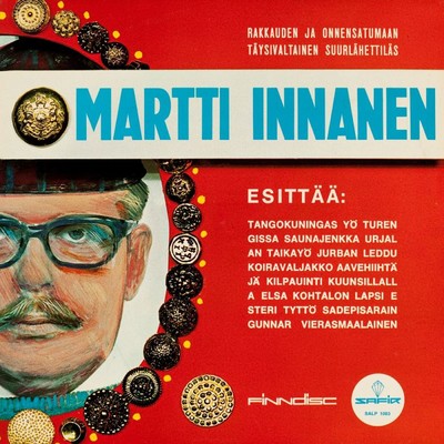 アルバム/Rakkauden ja onnensatumaan taysivaltainen suurlahettilas/Martti Innanen