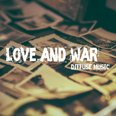 Love and War/Diffuse Music