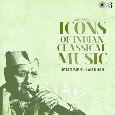 Icons Of Indian  Music - Ustad Bismillah Khan (Hindustani Classical)/Ustad Bismillah Khan
