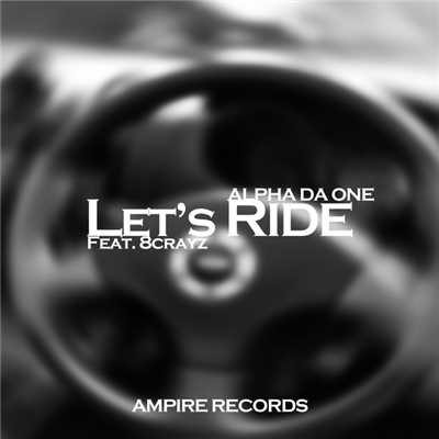 Let's Ride (Feat.8Crayz)/Alpha Da One