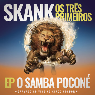Skank, Os Tres Primeiros - EP Samba Pocone (Gravado ao Vivo no Circo Voador)/Skank