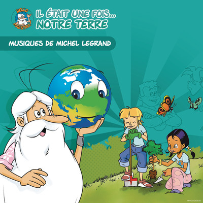 Les musiques de ”Il etait une fois notre Terre” (bande originale de la serie)/Michel Legrand／Hello Maestro