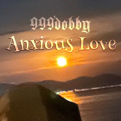Anxious Love/999dobby