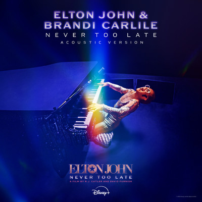 シングル/Never Too Late (From The Film “Elton John: Never Too Late” ／ Acoustic Version)/エルトン・ジョン／ブランディ・カーライル