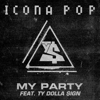 My Party (feat. Ty Dolla $ign) [Radio Edit]/Icona Pop