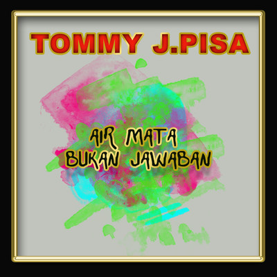 シングル/Air Mata Bukan Jawaban/Tommy J. Pisa