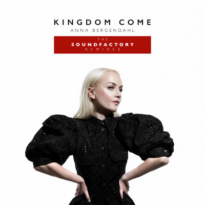 アルバム/Kingdom Come (feat. SoundFactory) [The SoundFactory Remixes]/Anna Bergendahl