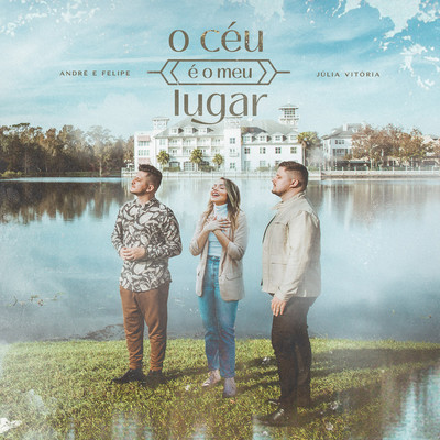 O ceu e o meu Lugar (feat. Julia Vitoria)/Andre e Felipe