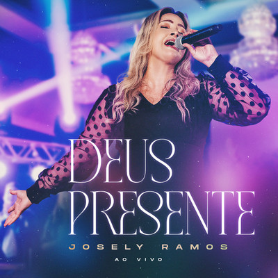 Deus Presente (Ao Vivo)/Josely Ramos