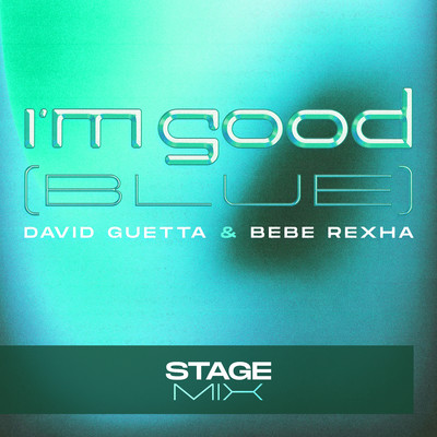 I'm Good (Blue) [Stage Mix]/David Guetta & Bebe Rexha