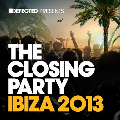 Defected Presents The Closing Party Ibiza 2013/Various Artists