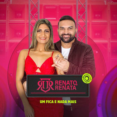 Um Fica e Nada Mais/Renato e Renata