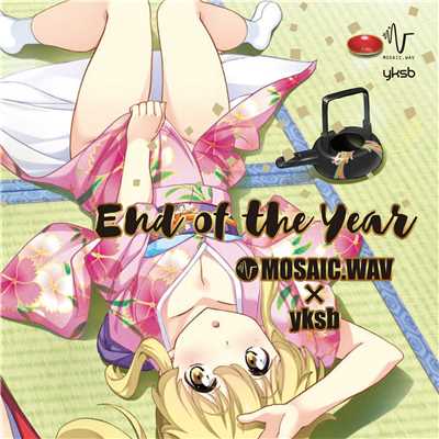 End of the Year/MOSAIC.WAV・yksb