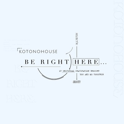 シングル/BE RIGHT HERE.../KOTONOHOUSE