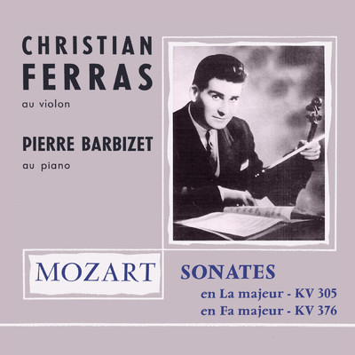 Mozart: Violin Sonatas, K. 305 & K. 376 (Christian Ferras Edition, Vol. 6)/クリスチャン・フェラス／ピエール・バルビゼ