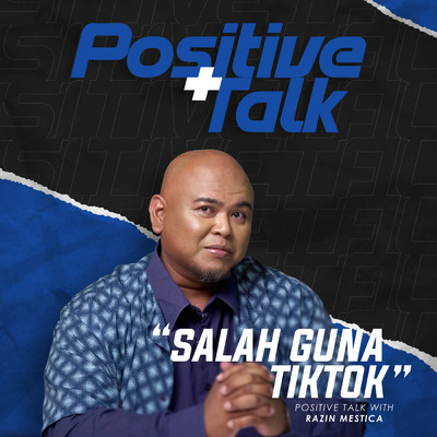 シングル/Positif Talk : Salah Guna TikTok/Razin Mestica
