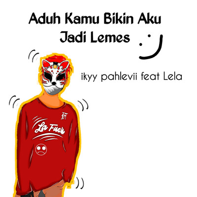 Aduh Kamu Bikin Aku Jadi Lemes (featuring Lela)/Ikyy Pahlevii