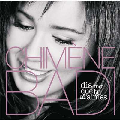 アルバム/Dis-Moi Que Tu M'Aimes/Chimene Badi