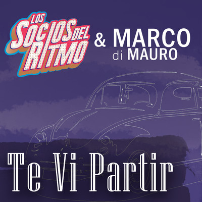 Te Vi Partir/Los Socios Del Ritmo／Marco Di Mauro