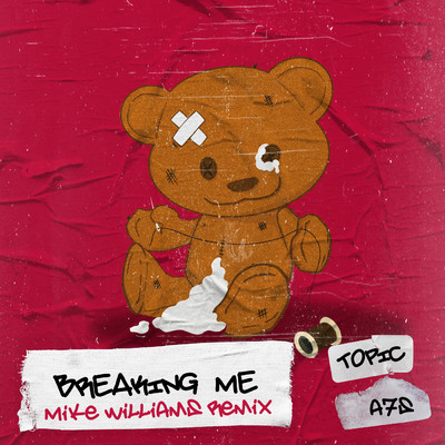 Breaking Me (Mike Williams Remix)/Topic／A7S