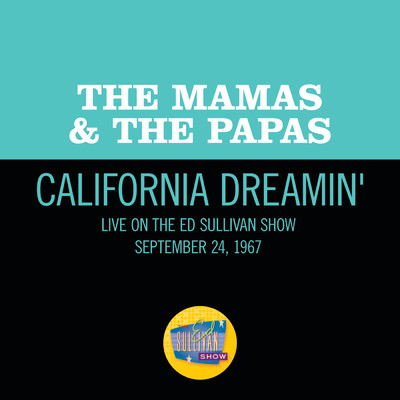 California Dreamin' (Live On The Ed Sullivan Show, September 24, 1967)/The Mamas & The Papas