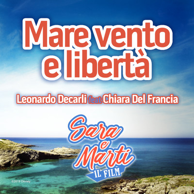 Mare Vento E Liberta (featuring Chiara Del Francia／From ‘Sara e Marti')/Leonardo Decarli