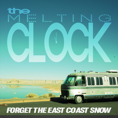 Forget The East Coast Snow/The Melting Clock