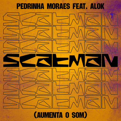 シングル/Scatman (Aumenta O Som) [feat. Alok]/Pedrinha Moraes