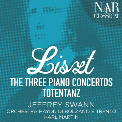 Liszt: The Three Piano Concertos (Totentanz)/Jeffrey Swann