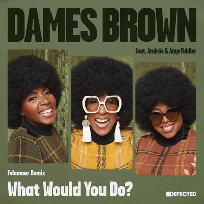 シングル/What Would You Do？ (feat. Andres & Amp Fiddler) [Folamour Remix]/Dames Brown