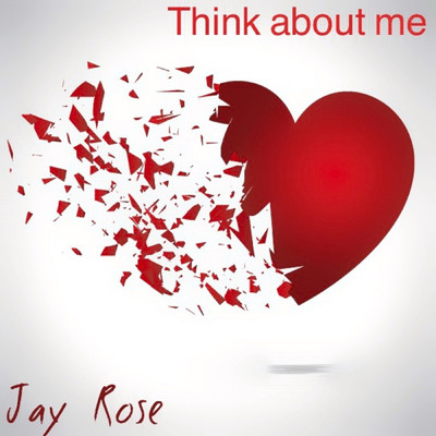 シングル/Think About Me/Jay Rose