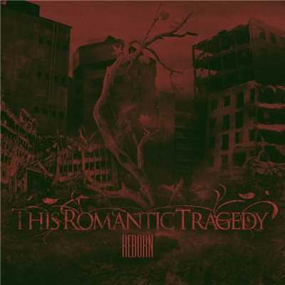 Reborn/This Romantic Tragedy